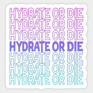 Hydrate Or Die Repeat Text Sticker